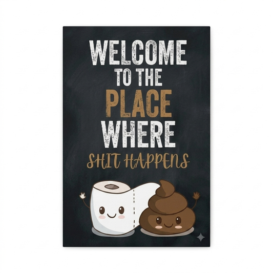 Funny Bathroom Wall Art - "welcome to the place 12 X 18 Canvas Print