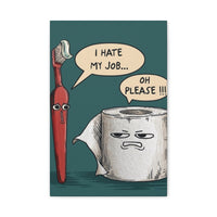 Funny Bathroom Wall Art - "I Hate My Job" 12x18  Canvas